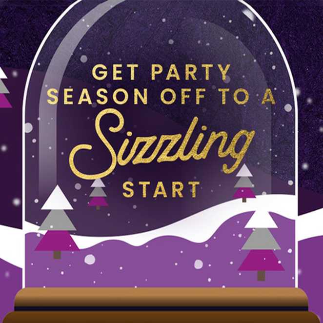 Get party season off to a sizzling start snowglobe graphic.